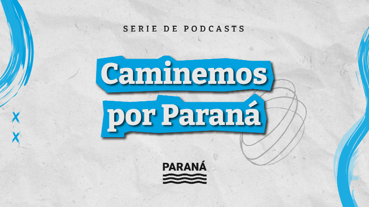 Nuevo capítulo sonoro de la Serie “Caminemos por Paraná”